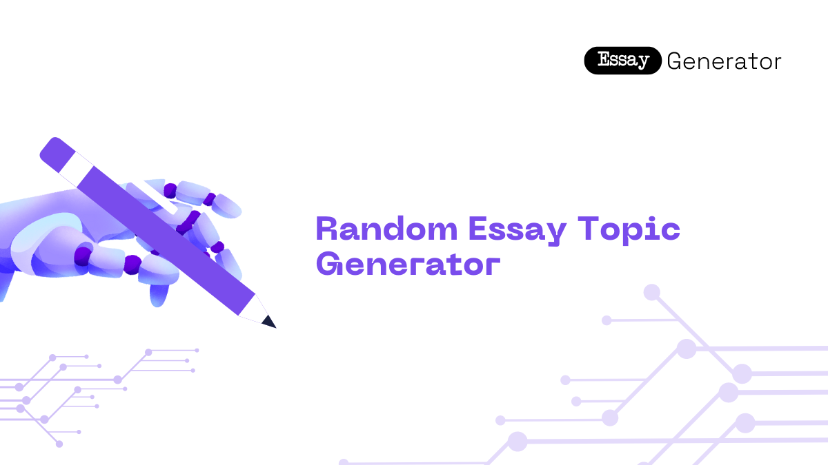 AI Random Essay Topic Generator: Topics For Essays - Essay Generator